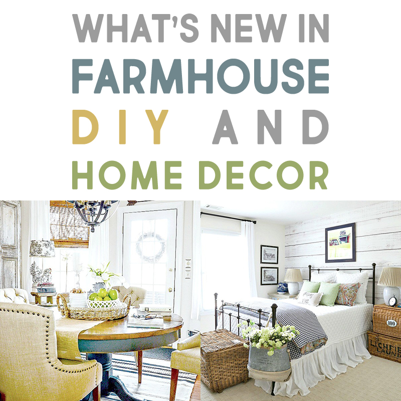 What's New in Farmhouse Home Decor and DIY