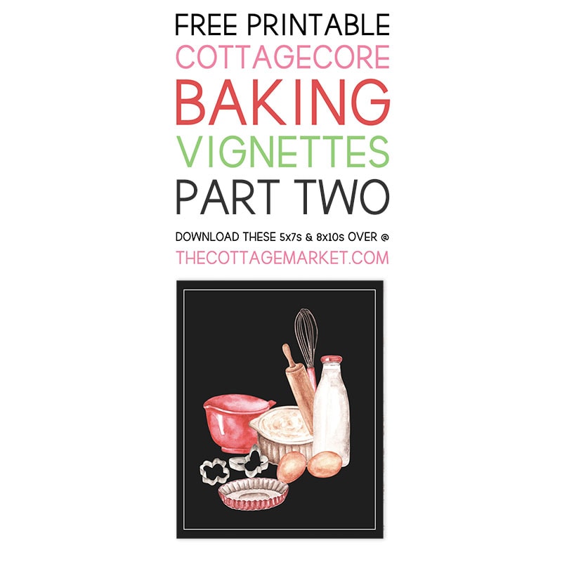 These Free Printable Cottagecore Baking Vignettes Part Two are going to add a touch of Sweetness and Charm to your Kitchen for sure.