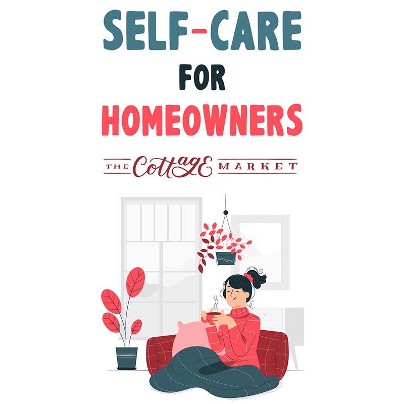 Come and check out these helpful tips for Self-Care for Homeowners.  Everyone should practice in a little self-care these days and all homeowners deserve a little pampering!