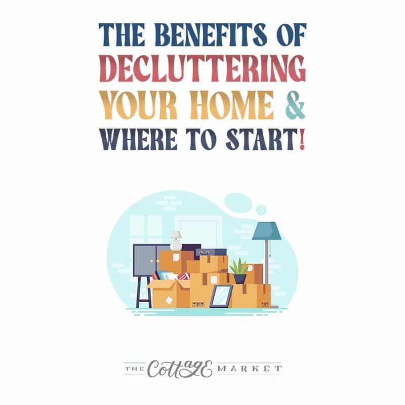 The Benefits of Decluttering Your Home and Where to Start!  These helpful tips will get you started to a decluttered home!